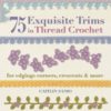 75 Exquisite Trims in Thread Crochet