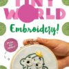 Tiny World: Embroidery!