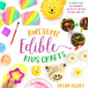 Awesome Edible Kids Crafts