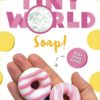 Tiny World: Soap: Everything You Need For Your First Soap Project