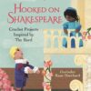Hooked on Shakespeare: Crochet Projects Inspired by The Bard
