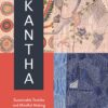 Kantha: Sustainable Textiles and Mindful Making